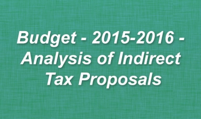 Budget - 2015-2016 - Analysis of Indirect Tax Proposals