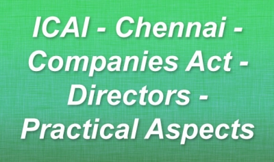ICAI - Chennai - Companies Act - Directors - Practical Aspects - 06.07.2014